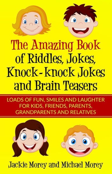 The Amazing Book Of Riddles, Jokes, Knock-Knock Jokes And Brain Teasers: Loads Of Fun, Smiles And Laughter For Kids, Friends, Parents, Grandparents An - 9781733250108