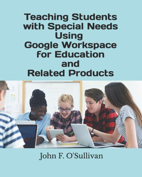 Teaching Students With Special Needs Using Google Workspace For Education And Related Products