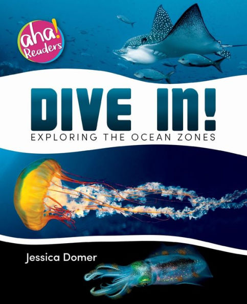 Dive In!: Exploring the Ocean Zones (Aha! Readers) - 9781733309240