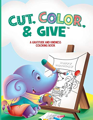 Cut, Color, & Give : A Gratitude and Kindness Coloring Book