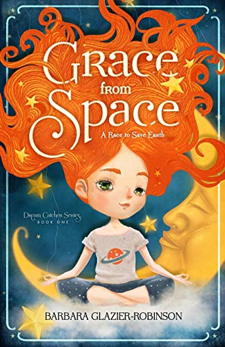 Grace From Space: A Race To Save Earth: Dream Catcher Series Book One