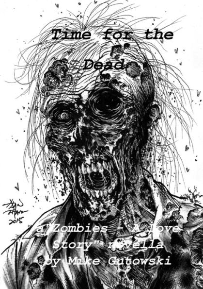 Time For The Dead : Zombies - A Love Story