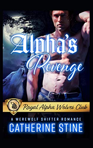 Alpha's Revenge : A Werewolf Shifter Romance