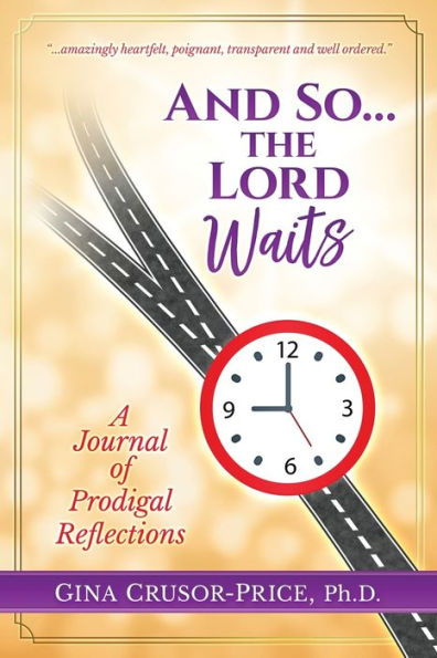 And So...the Lord Waits : A Journal of Prodigal Reflections
