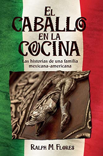 El caballo en la cocina: Las historias de una familia mexicana-americana - 9781733441919 - 9781733441919