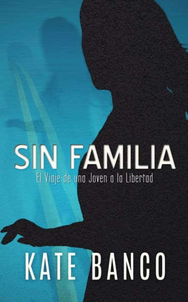 Sin Familia : El Viaje De Una Joven A La Libertad