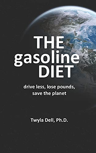 The Gasoline Diet : Drive Less, Lose Pounds, Save the Planet