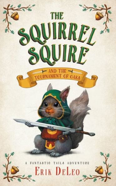 The Squirrel Squire : And The Tournament Of Oaks - 9781733513807