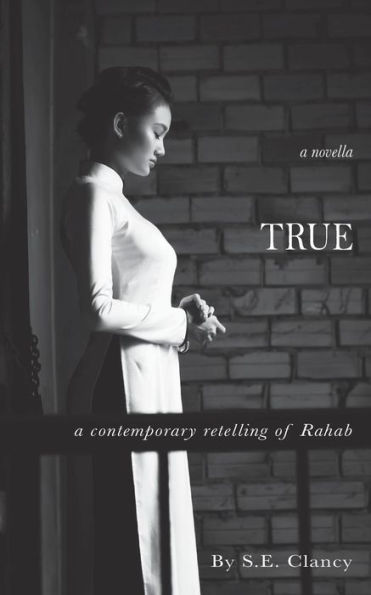 True : A Contemporary Retelling Of Rahab