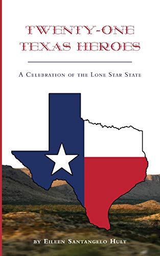 Twenty-One Texas Heroes : A Celebration of the Lone Star State - 9781733538046 - 9781733538046