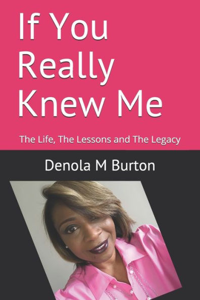 If You Really Knew Me: The Life, The Lessons and The Legacy