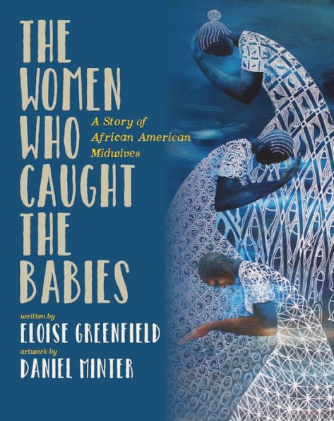 The Women Who Caught The Babies: A Story Of African American Midwives - 9781733686556