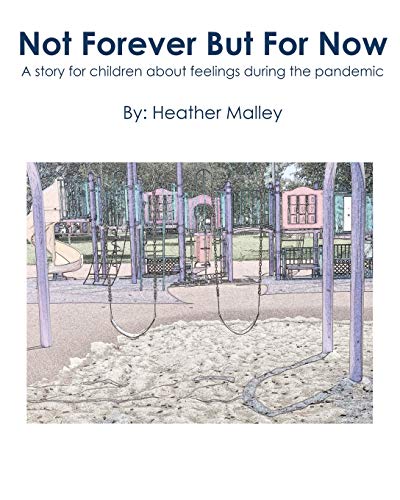 Not Forever But For Now : A Story for Children about Feelings During the Pandemic