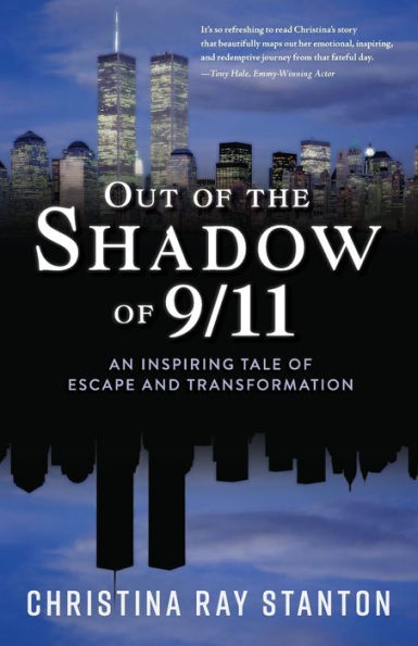 Out Of The Shadow Of 9/11 : An Inspiring Tale Of Escape And Transformation