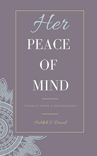 Her Peace of Mind : Thoughts, Poems, & Encouragement