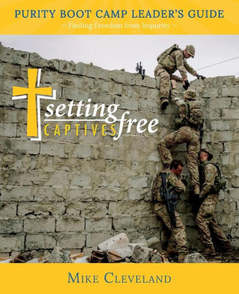 Setting Captives Free : Purity Boot Camp Leadership Guide