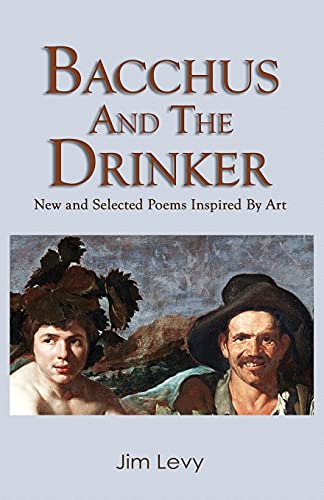 Bacchus And The Drinker: New And Selected Poems Inspired By Art