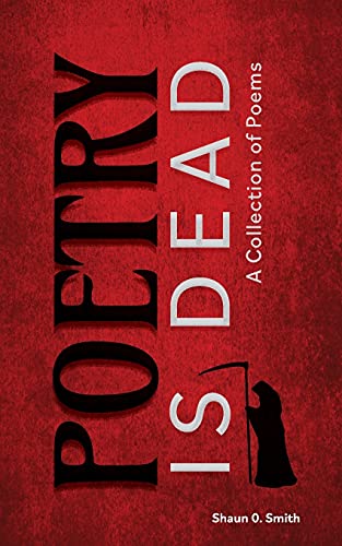 Poetry Is Dead: A Collection Of Poems
