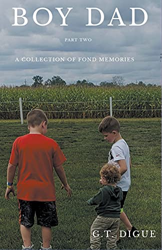 Boy Dad : A Collection of Fond Memories Part 2