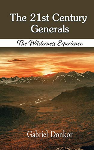 The 21st Century Generals : The Wilderness Experience