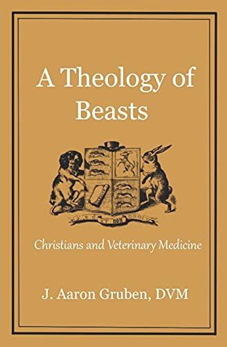 A Theology Of Beasts: Christians And Veterinary Medicine