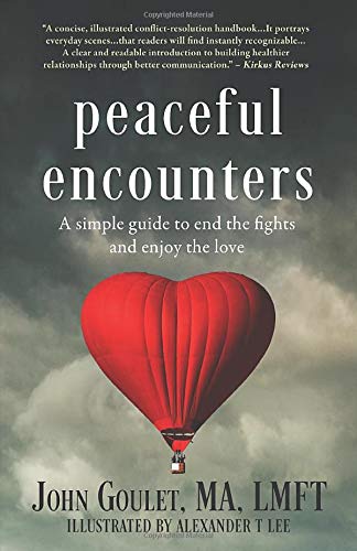 Peaceful Encounters: A Simple Guide to End The Fights and Enjoy The Love