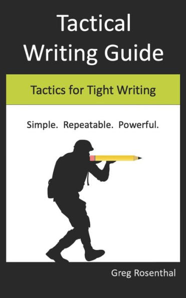 Tactical Writing Guide : Tactics For Tight Writing