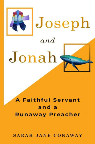 Joseph and Jonah: A Faithful Servant and a Runaway Preacher