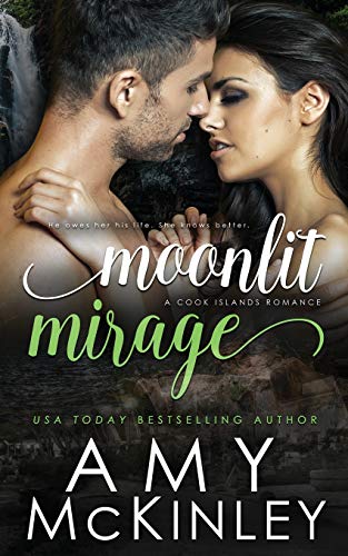Moonlit Mirage: A Cook Islands Romance (Moonlit Destination)