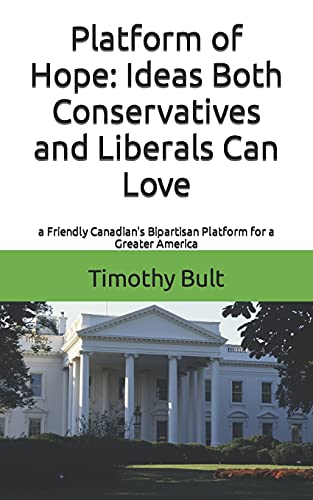 Platform of Hope : Ideas Both Conservatives and Liberals Can Love