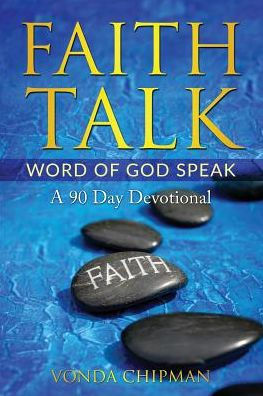 FAITH TALK WORD OF GOD SPEAK: A 90 Day Devotional