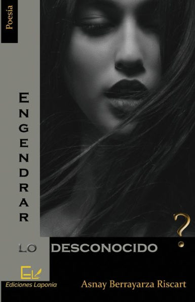 Engendrar lo desconocido (Spanish Edition)