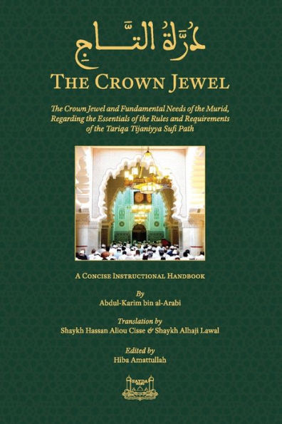 The Crown Jewel - Duratultaj: The Crown Jewel And Fundamental Needs Of The Murid, Regarding The Essentials Of The Rules & Requirements Of The Tariqa