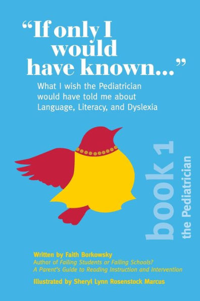 If Only I Would Have Known...: What I wish the Pediatrician would have told me about Language, Literacy, and Dyslexia.