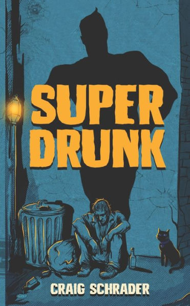 Superdrunk : An Urban Fantasy Anti-Hero Novel [Superhero / Dark Comedy]