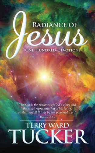Radiance Of Jesus: One Hundred Devotions - 9781734112221