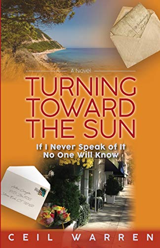 Turning Toward the Sun : If I Never Speak of It, No One Will Know