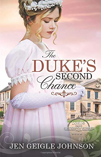 The Duke's Second Chance: Clean Regency Romance (Lords for the Sisters of Sussex)