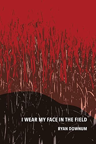 I Wear My Face in the Field