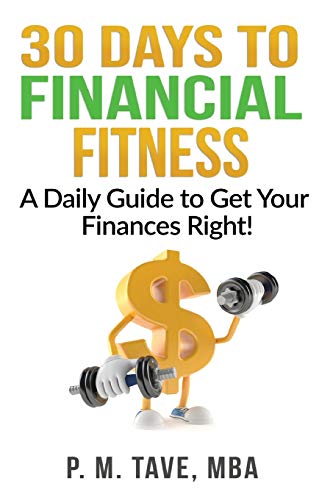 30 Days to Financial Fitness : A Daily Guide to Get Your Finances Right!
