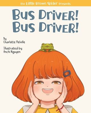 Bus Driver! Bus Driver! (The Little Brown Spider Presents)