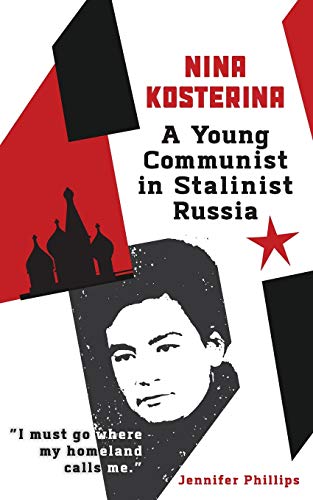 Nina Kosterina : A Young Communist in Stalinist Russia - 9781734233650 - 9781734233650