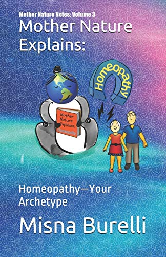 Mother Nature Explains : Homeopathy-Your Archetype