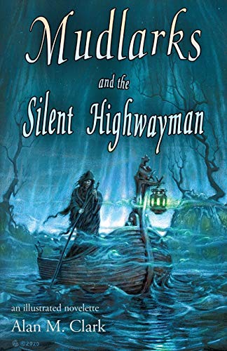 Mudlarks and the Silent Highwayman: an Illustrated Novelette