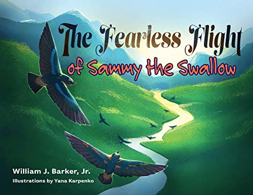 The Fearless Flight Of Sammy The Swallow - 9781734324259