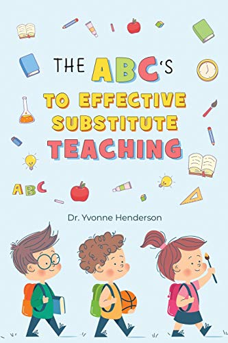 THE ABC's TO EFFECTIVE SUBSTITUTE TEACHING