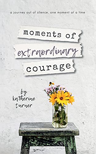 Moments Of Extraordinary Courage - 9781734423044