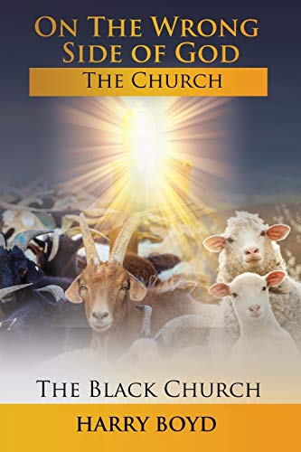 On The Wrong Side of God : The Church -- The Black Church