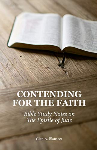 Contending for the Faith : Bible Study Notes on the Epistle of Jude