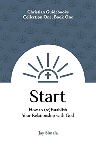 Start : How to (re)Establish Your Relationship with God